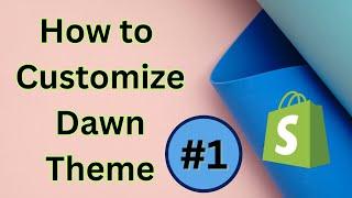 How to Customise Shopify Dawn Theme #1