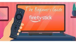  BEGINNERS GUIDE TO THE AMAZON FIRE TV STICK