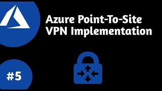 Azure Point-To-Site VPN Implementation | DEMO | Step By Step