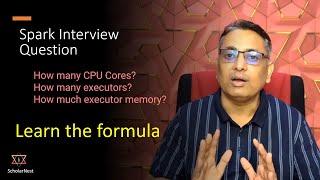 Spark Interview Question | How many CPU Cores | How many executors | How much executor memory