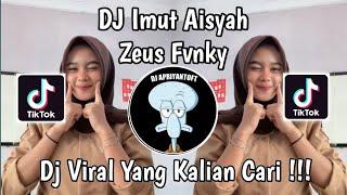 DJ IMUT AISYAH ZEUS FVNKY VIRAL TIK TOK TERBARU 2024 YANG KALIAN CARI !