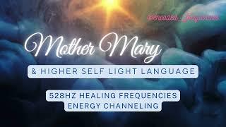 Mother Mary & Higher Self Connection |Light Language Activation | Energy healing & Sound Healing