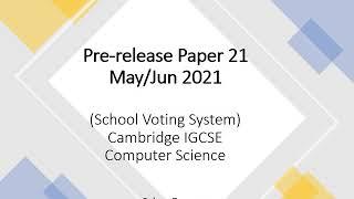 Pre-release Paper 21 IGCSE 0478 May/Jun 2021 Voting System Task 1