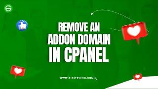 How to Remove an Addon Domain in cPanel with SirsteveHQ