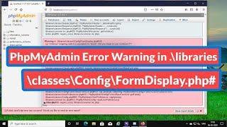 PhpMyAdmin Error Warning in .\libraries\classes\Config\FormDisplay.php#