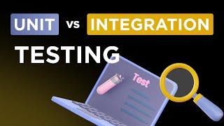 Unit and Integration testing COMPARED