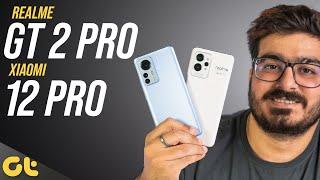 Xiaomi 12 Pro vs Realme GT2 Pro: The Right Choice? | GTR