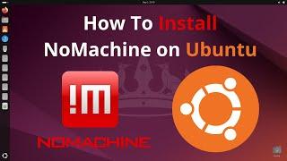 How To Install NoMachine On Ubuntu | NoMachine Remote Desktop