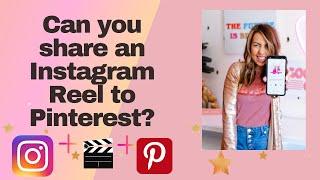 Can you share an Instagram Reel to Pinterest?