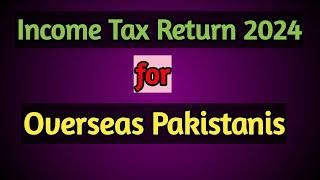 Income Tax Return 2024 for Overseas Pakistanis | Financial Analyst