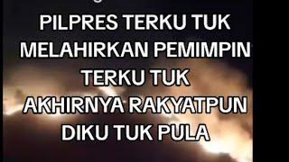 PILPRES TERKU TUK MEMBUAT NEGERI INI DIKUTUK, BENCANA DIMANA-MANA ¤ SATRIO PININGIT ( GUS AA MAUNG )