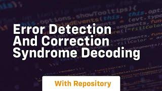 error detection and correction syndrome decoding