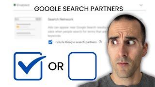 Google Search Partners: Should You Include or Remove?