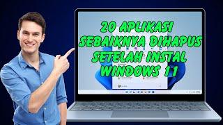 20 Aplikasi Yang Sebaiknya Kamu Hapus Setelah Instal Windows 11