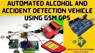 Automated Alcohol And Accident Detection Vehicle Using GSM & GPS