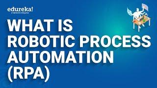 How Does RPA Work? | What Is Robotic Process Automation ? | RPA In 10 Minutes | Edureka Rewind - 1