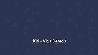 kid - Vk. ( Demo )