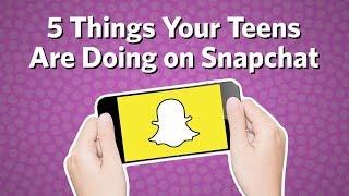 5 Things Your Teens Are Doing on Snapchat