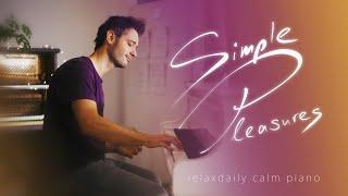 Simple Pleasures (piano relaxing music - music for studying focus stress relief create enjoy)