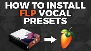 How To Install FLP Vocal Presets