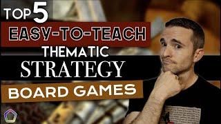 TOP 5 EASY-to-TEACH, thematic, STRATEGY Board Games