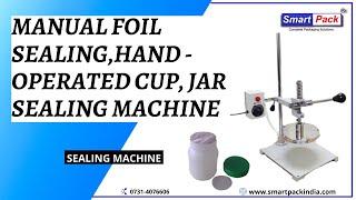 Manual foil Sealing , Hand-operated Cup, Glass, and Jar Sealing MachineCONTACT- +91 9109108483