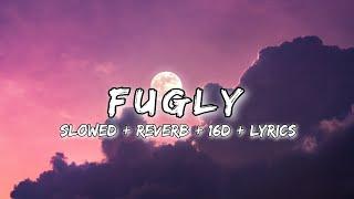 Yeh Fugly Fugly Kya Hai || slowed + reverb + 16D + lyrics ||