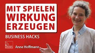 Mit Spielen Wirkung erzeugen | Business Hacks von Anne Hoffmann