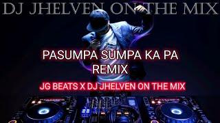 PASUMPA SUMPA KA PA REMIX - DJ JHELVEN ON THE MIX X JG BEATS