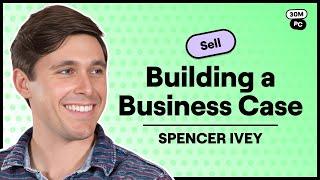 Set Yourself Up for Negotiation Success by Crafting Your Business Case Early (Spencer Ivey, Webflow)