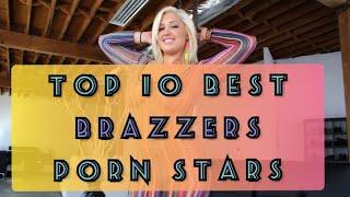 Top 10 Best Brazzers Porn Stars️