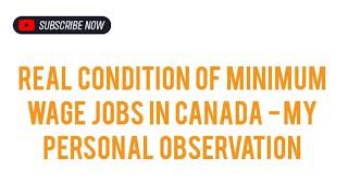 Real Condition Of Minimum Wage Jobs In Canada - My Personal Observation