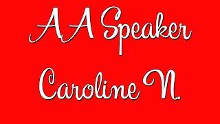 Caroline N. - AA Speaker - Alcoholics Anonymous Speaker