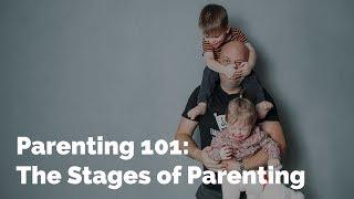 Parenting 101: The Stages of Parenting