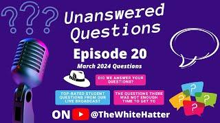 Unanswered Questions Ep20 -  The White Hatter Live Broadcast After Show (Student Questions)