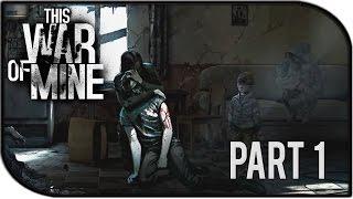 This War of Mine Gameplay Part 1 – "Day 1 Dawns Upon Us"