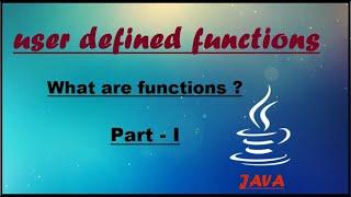 FUNCTIONS / METHODS IN JAVA (USER DEFINED METHODS) PART ONE