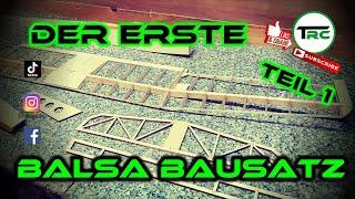 Der erste Balsa Bausatz - Teil 1