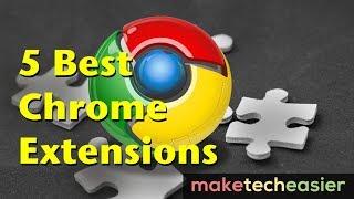 5 of the Best Chrome Extensions You Need to Try