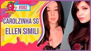 CAROLZINHA SG E ELLEN SIMILI - Groselha Talk #082