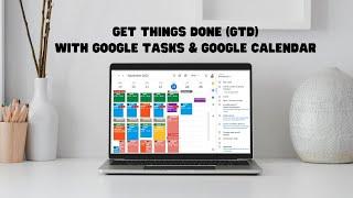 Get Things Done (GTD) with Google Tasks and Google Calendar