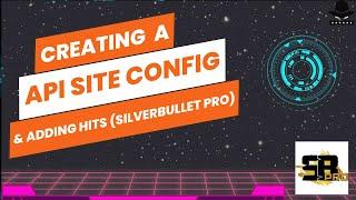 Creating API site config & adding hits in silervbullet 1.4.1 pro | beginners tutorial | @itspyguru