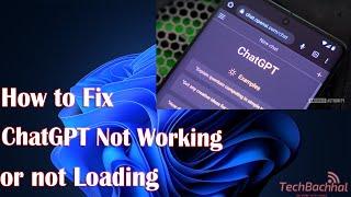 How to fix ChatGPT Not Working or not Loading
