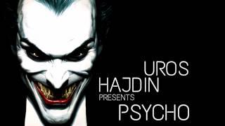 Psycho - Uros Hajdin Original Mix