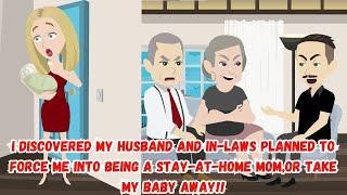【AT】I Discovered My Husband and In-Laws Planned to Force Me to  Stay-At-Home ,Or Take My Baby Away!!