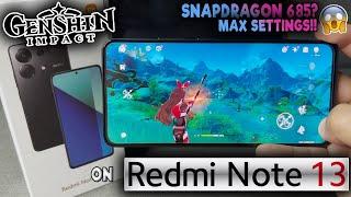 Genshin Impact GAME TEST on Redmi Note 13 | Snapdragon 685 MAX SETTINGS?  PLAYABLE???