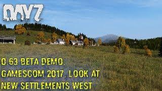 DayZ Standalone: 0.63 BETA Demo, Gamescom 2017, Look at New Settlements West (Upcoming Updates)