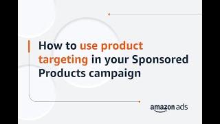 How to use product targeting in your Sponsored Products campaign