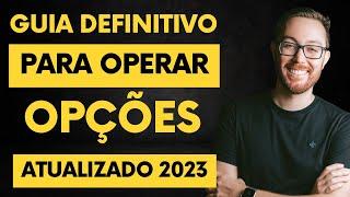 GUIA DEFINITIVO PARA VOCÊ COMEÇAR A OPERAR OPÇÕES ATUALIZADO 2023