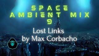 Space Ambient mix 9 - Lost Links by Max Corbacho